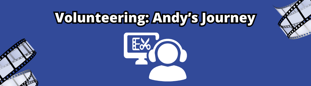 Blue banner reads Volunteering: Andy's Journey