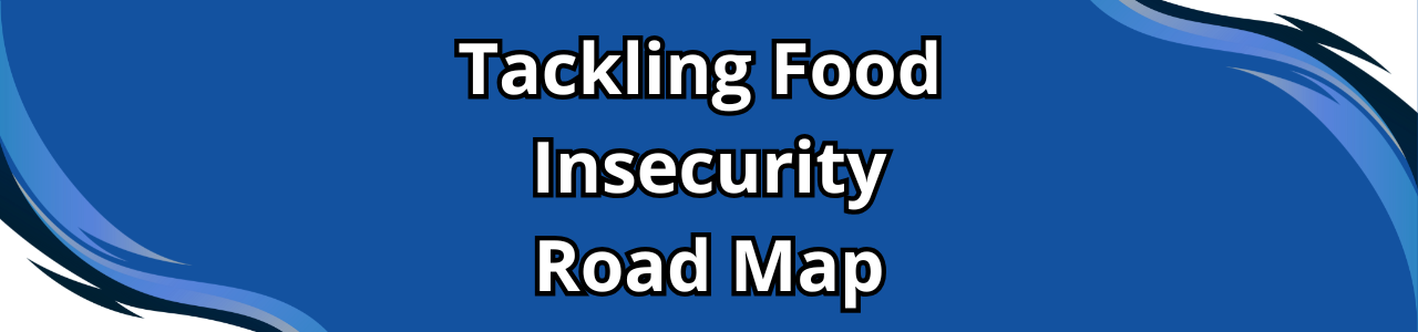 Tackling Food Insecurity Roadmap