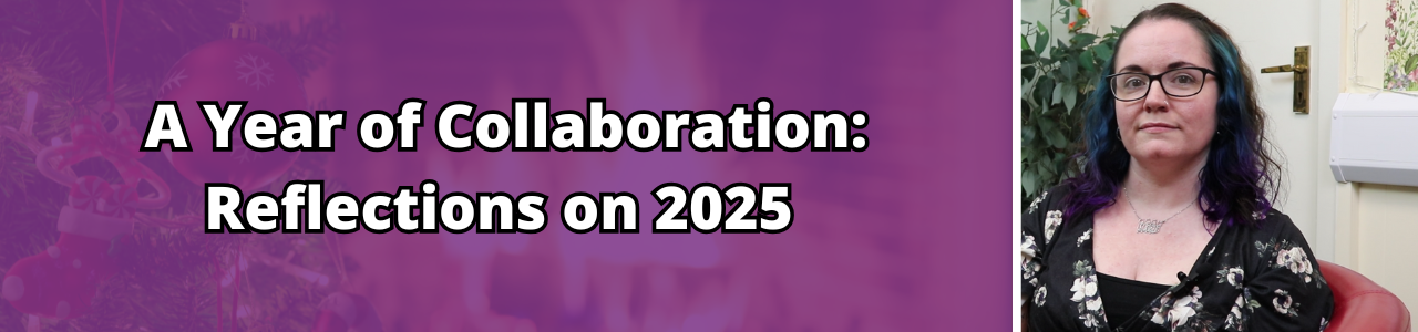 Purple banner with photo of Kate Little on the right and text and purple background to the left reads A Year of Collaboration: Reflections on 2025
