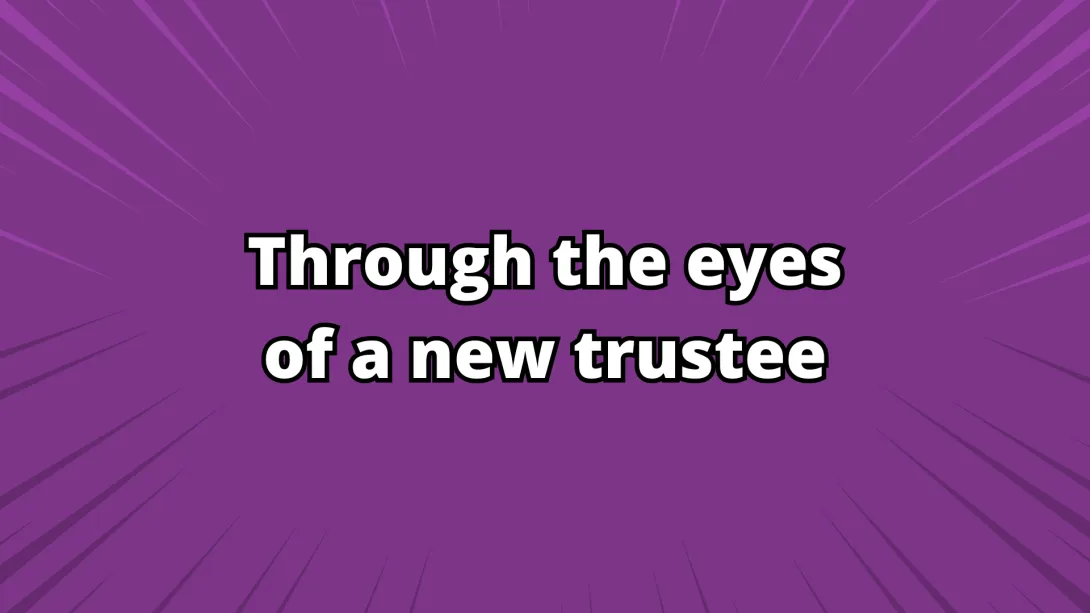 Through the eyes of a new trustee white text on purple background